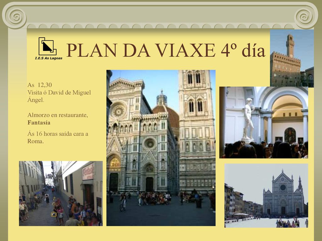 PLAN DA VIAXE 4º día As 12,30 Visita ó David de Miguel Ángel.