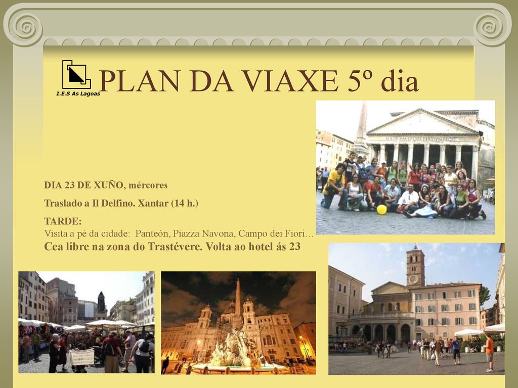 PLAN DA VIAXE 5º dia I.E.S As Lagoas. DIA 23 DE XUÑO, mércores. Traslado a Il Delfino. Xantar (14 h.)
