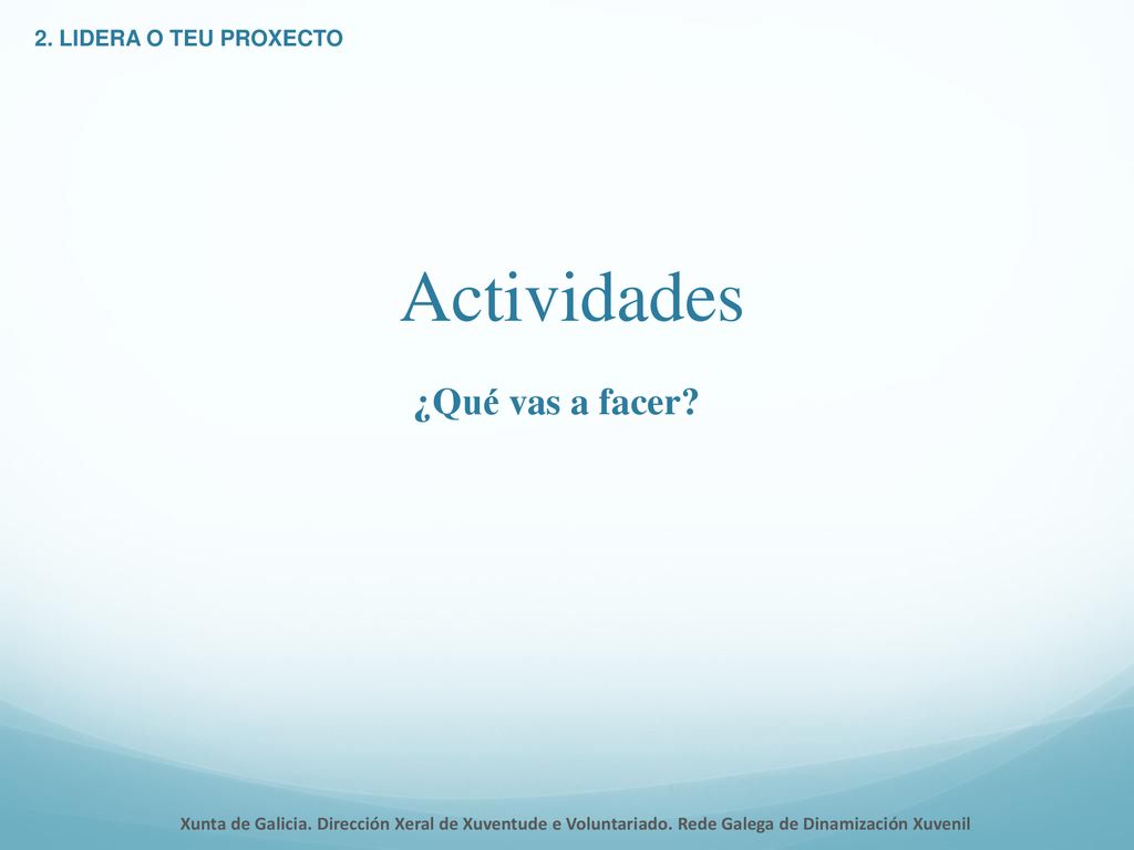 Actividades ¿Qué vas a facer 2. LIDERA O TEU PROXECTO