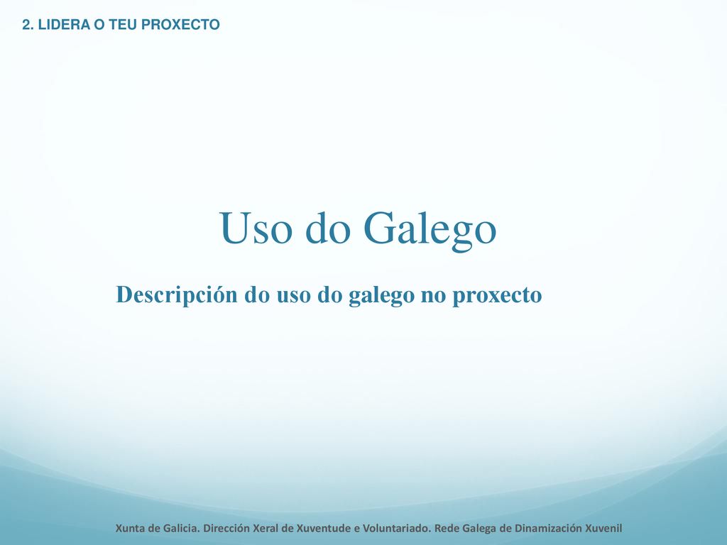 Uso do Galego Descripción do uso do galego no proxecto