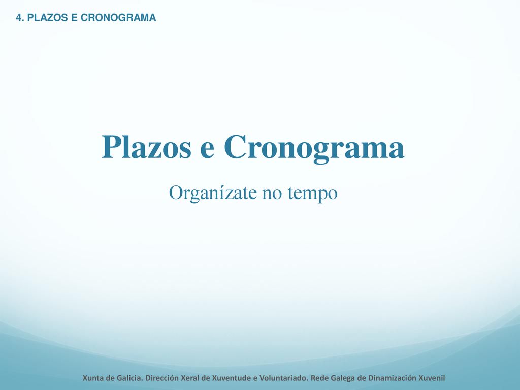 Plazos e Cronograma Organízate no tempo 4. PLAZOS E CRONOGRAMA