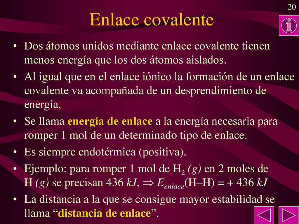 Enlace covalente Dos átomos unidos mediante enlace covalente tienen menos energía que los dos átomos aislados.