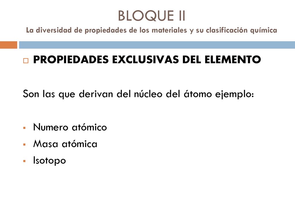BLOQUE II La diversidad de propiedades de los materiales y su clasificación química