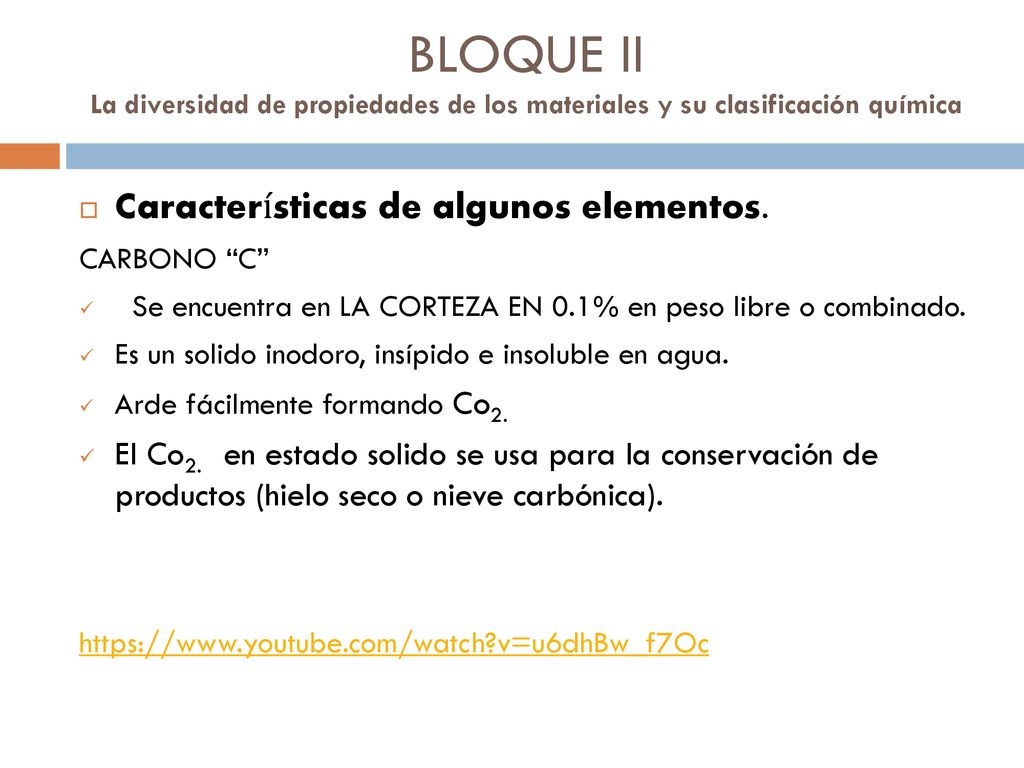 BLOQUE II La diversidad de propiedades de los materiales y su clasificación química