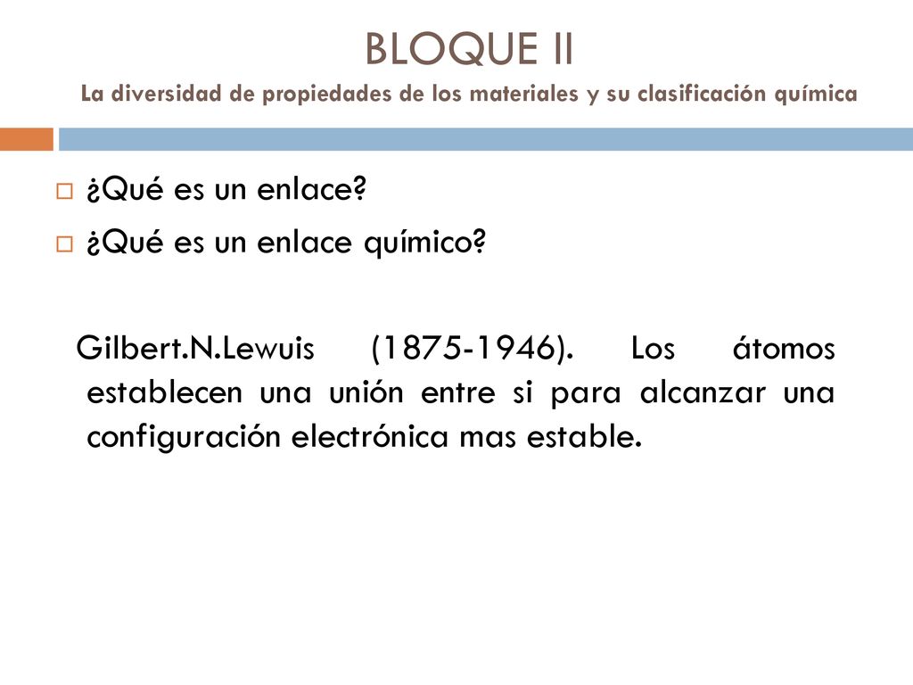 BLOQUE II La diversidad de propiedades de los materiales y su clasificación química