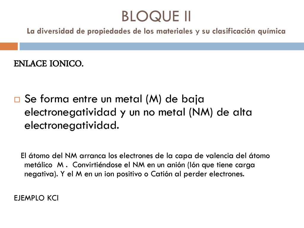 BLOQUE II La diversidad de propiedades de los materiales y su clasificación química