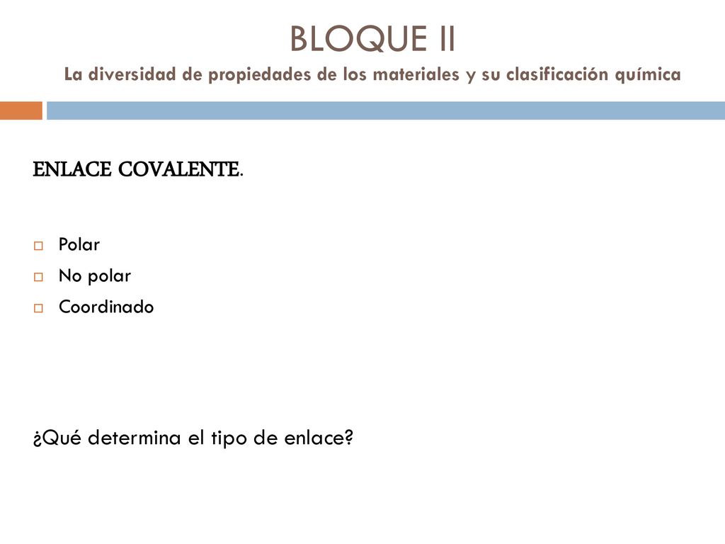 BLOQUE II La diversidad de propiedades de los materiales y su clasificación química