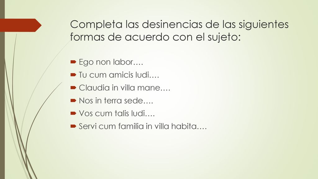 Completa las desinencias de las siguientes formas de acuerdo con el sujeto: