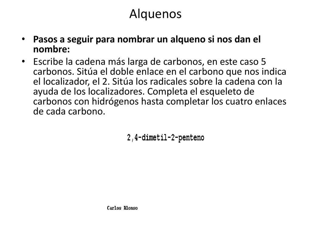 Alquenos Pasos a seguir para nombrar un alqueno si nos dan el nombre: