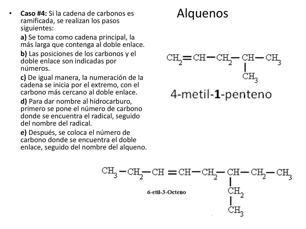 Alquenos Caso #4: Si la cadena de carbonos es ramificada, se realizan los pasos siguientes: