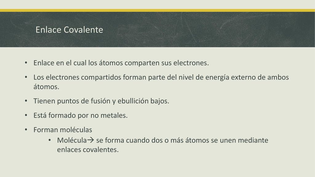 Enlace Covalente Enlace en el cual los átomos comparten sus electrones.