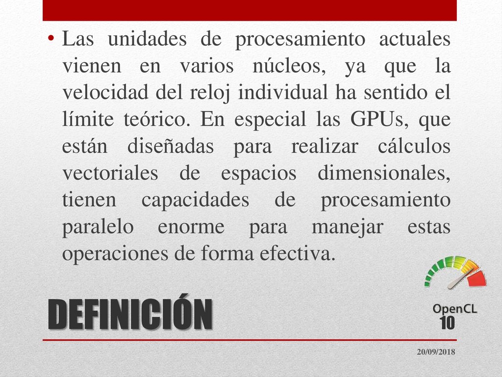 Las unidades de procesamiento actuales vienen en varios núcleos, ya que la velocidad del reloj individual ha sentido el límite teórico. En especial las GPUs, que están diseñadas para realizar cálculos vectoriales de espacios dimensionales, tienen capacidades de procesamiento paralelo enorme para manejar estas operaciones de forma efectiva.