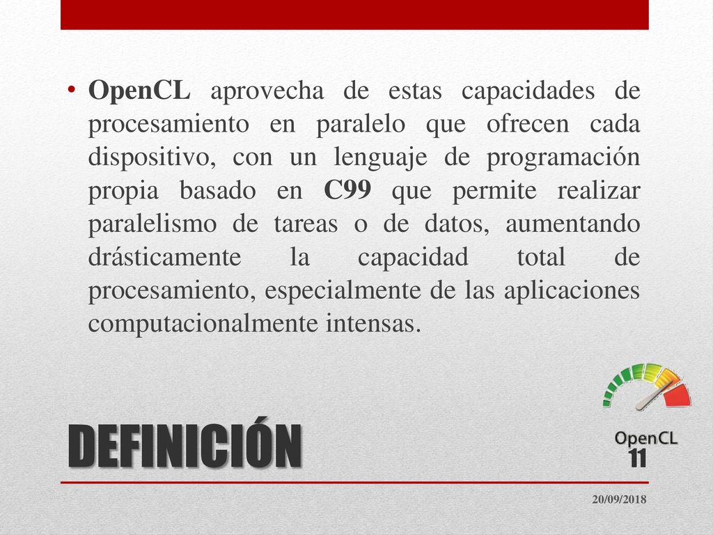 OpenCL aprovecha de estas capacidades de procesamiento en paralelo que ofrecen cada dispositivo, con un lenguaje de programación propia basado en C99 que permite realizar paralelismo de tareas o de datos, aumentando drásticamente la capacidad total de procesamiento, especialmente de las aplicaciones computacionalmente intensas.