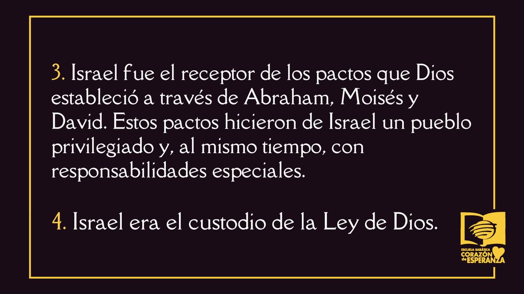 3. Israel fue el receptor de los pactos que Dios estableció a través de Abraham, Moisés y David.