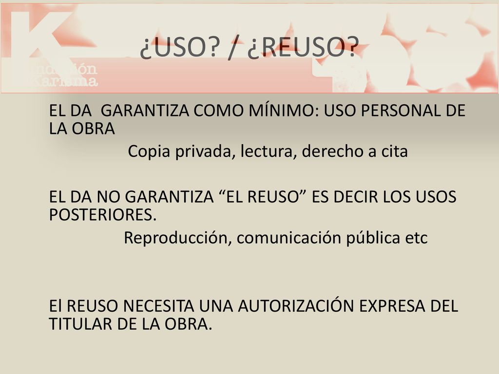 ¿USO / ¿REUSO EL DA GARANTIZA COMO MÍNIMO: USO PERSONAL DE LA OBRA