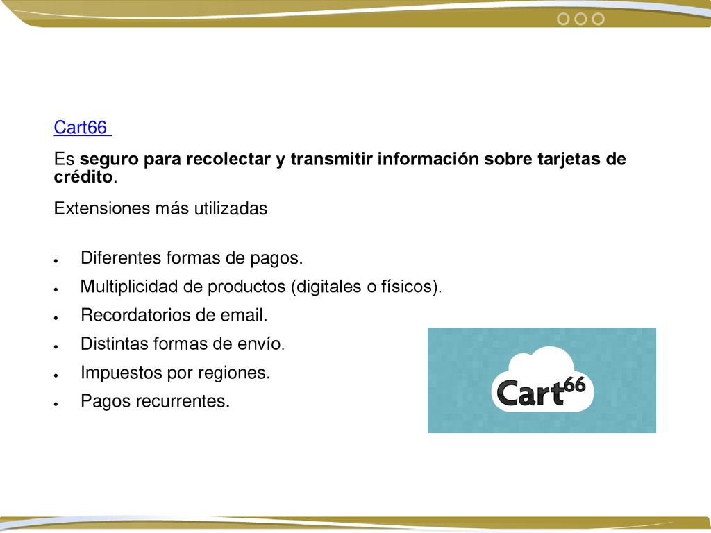 Cart66 Es seguro para recolectar y transmitir información sobre tarjetas de crédito. Extensiones más utilizadas.