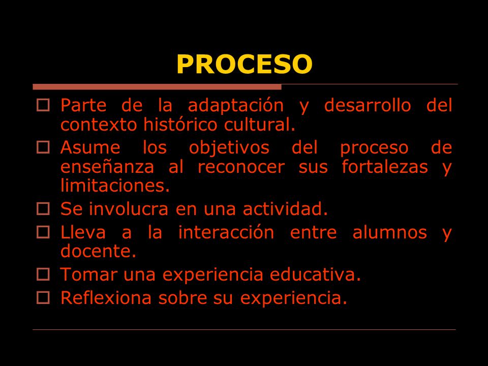 PROCESO Parte de la adaptación y desarrollo del contexto histórico cultural.