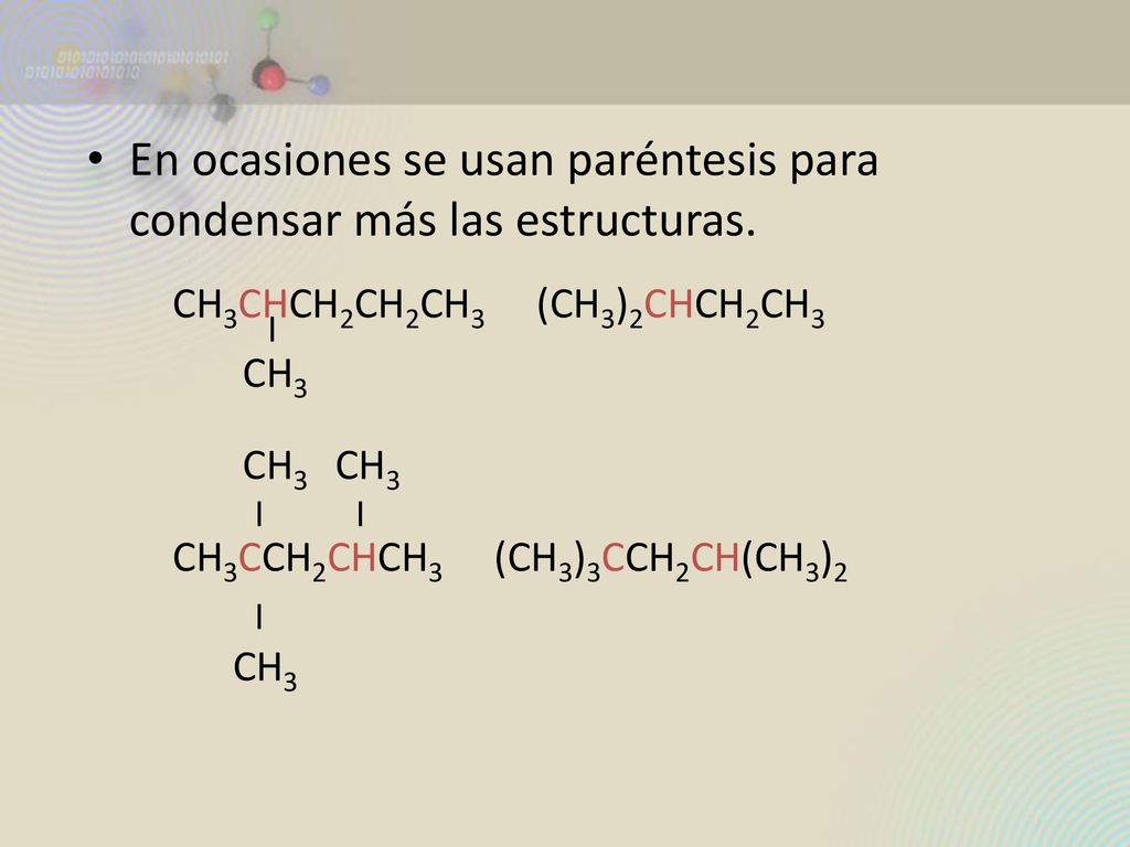 En ocasiones se usan paréntesis para condensar más las estructuras.