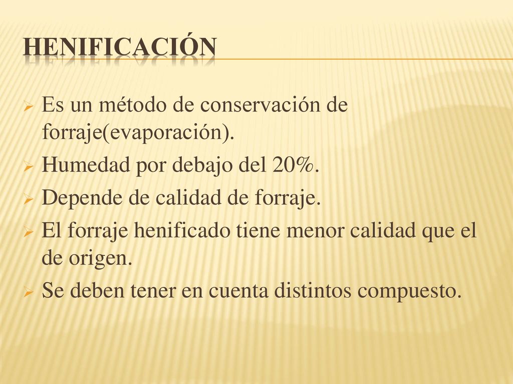 Henificación Es un método de conservación de forraje(evaporación).