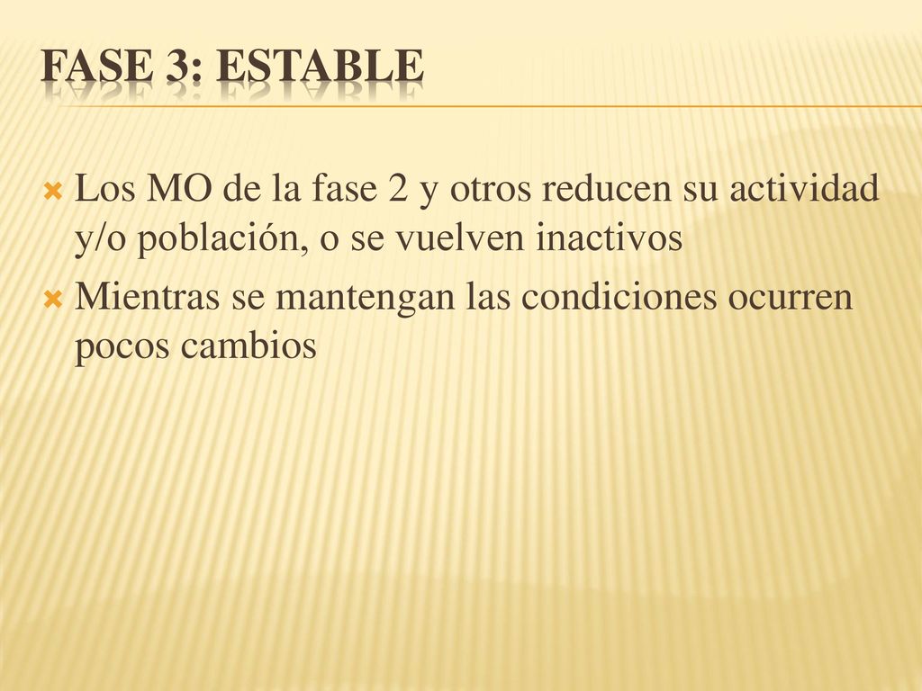 FASE 3: ESTABLE Los MO de la fase 2 y otros reducen su actividad y/o población, o se vuelven inactivos.