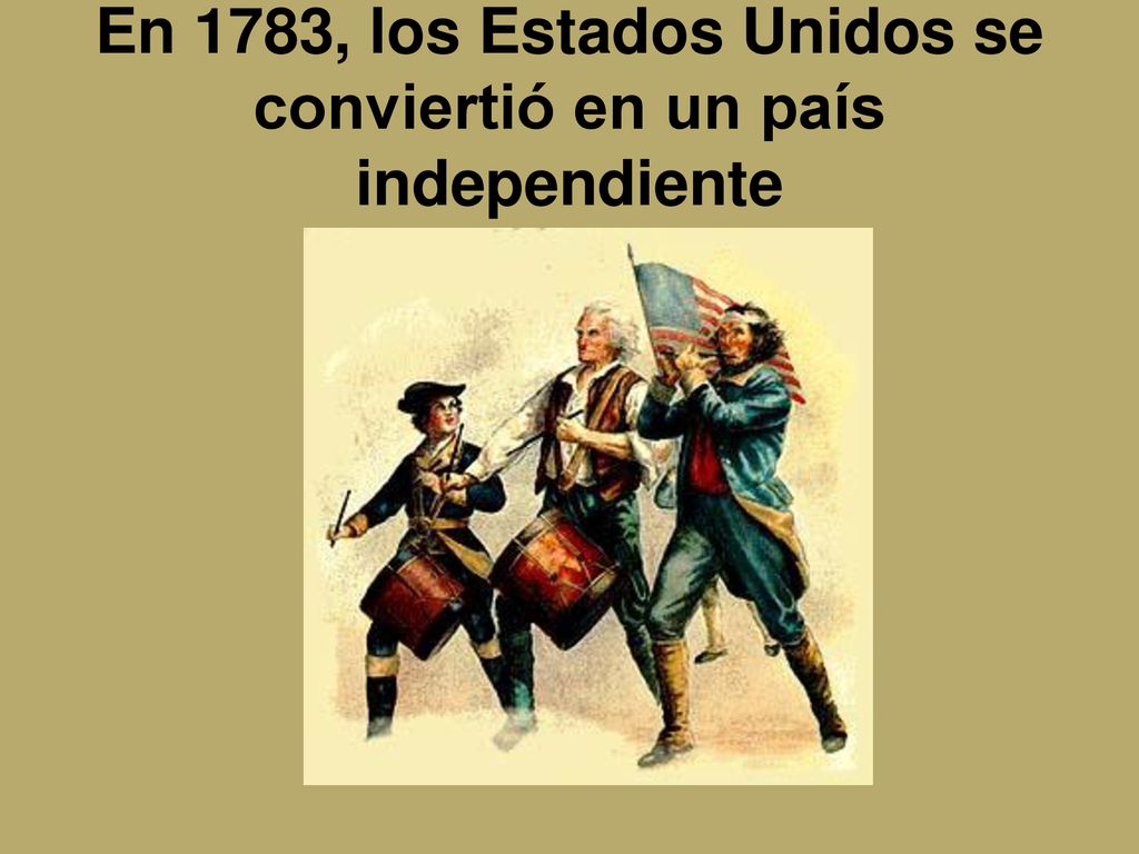 En 1783, los Estados Unidos se conviertió en un país independiente
