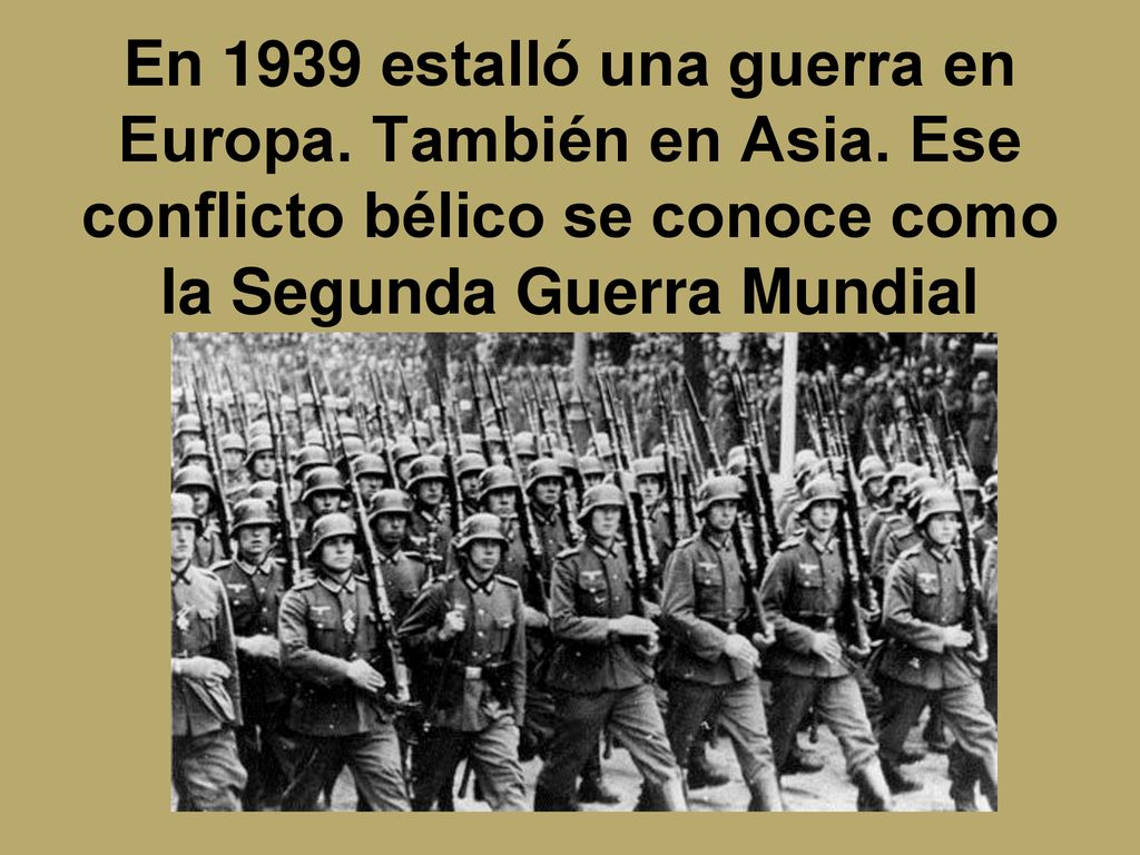 En 1939 estalló una guerra en Europa. También en Asia