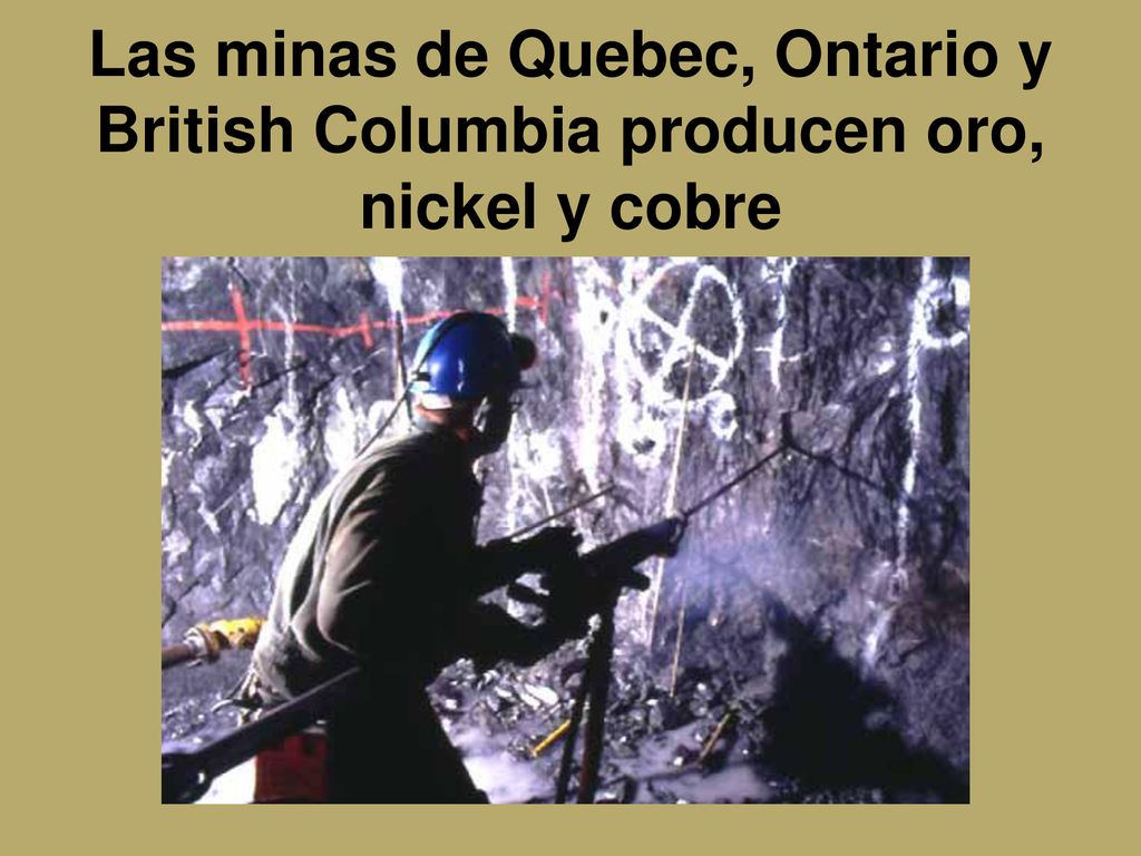 Las minas de Quebec, Ontario y British Columbia producen oro, nickel y cobre