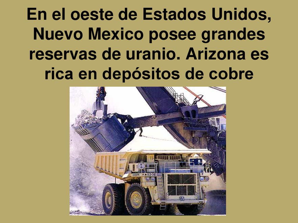 En el oeste de Estados Unidos, Nuevo Mexico posee grandes reservas de uranio.