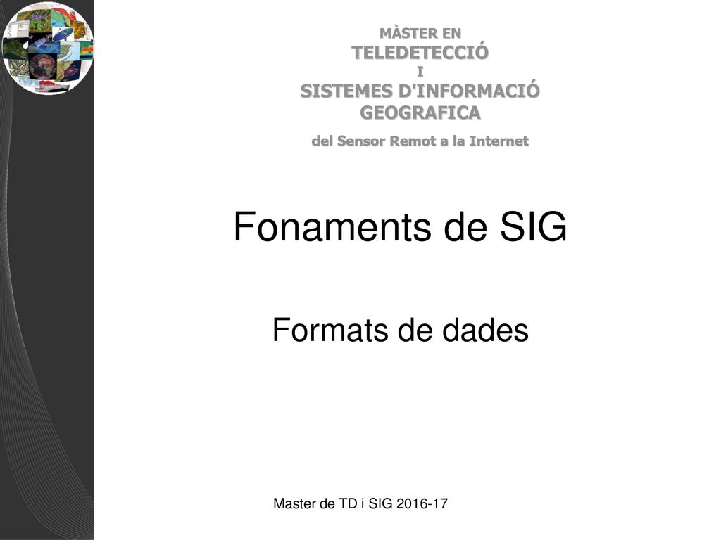 Fonaments de SIG Formats de dades Master de TD i SIG