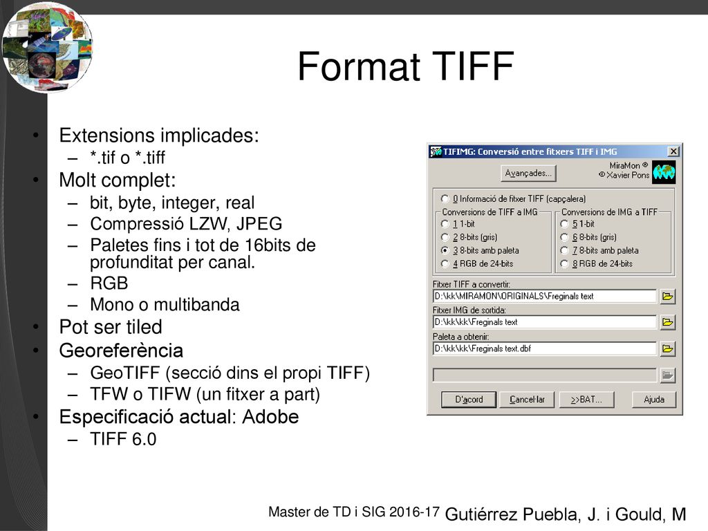 Format TIFF Extensions implicades: Molt complet: Pot ser tiled