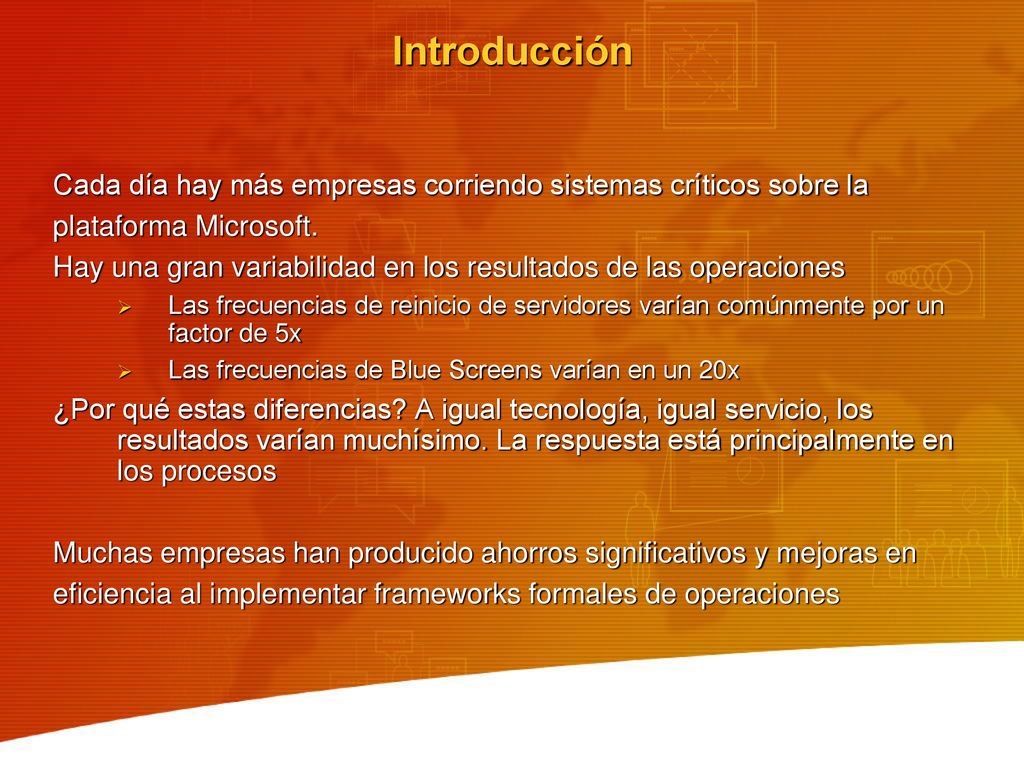 Introducción Cada día hay más empresas corriendo sistemas críticos sobre la. plataforma Microsoft.