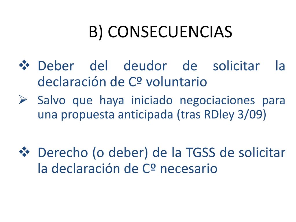 B) CONSECUENCIAS Deber del deudor de solicitar la declaración de Cº voluntario.
