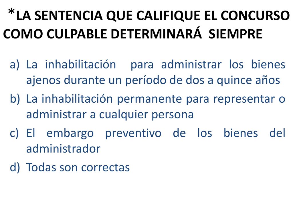 *LA SENTENCIA QUE CALIFIQUE EL CONCURSO COMO CULPABLE DETERMINARÁ SIEMPRE