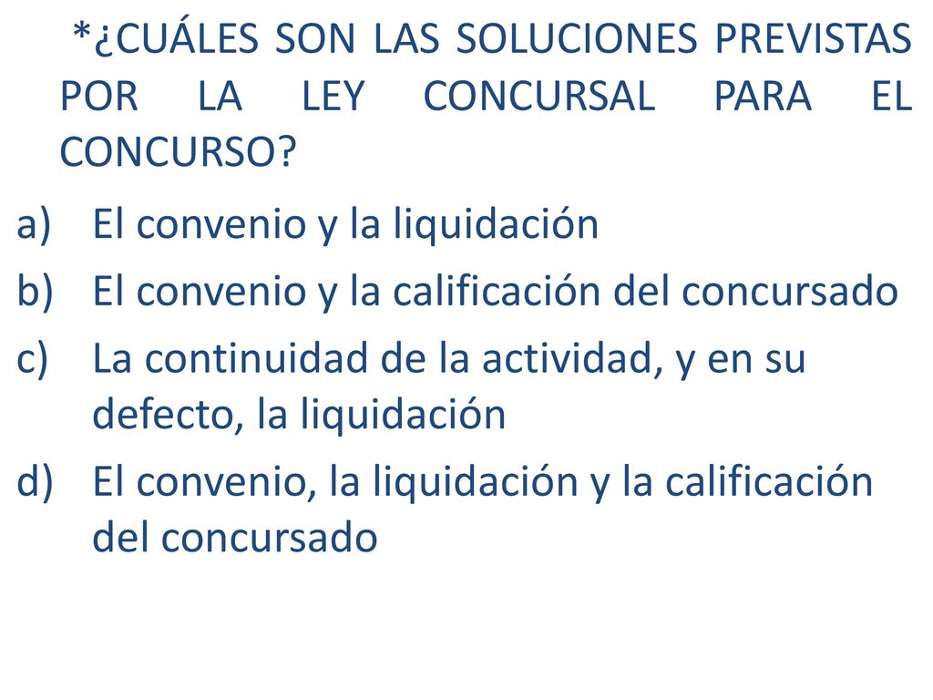 *¿CUÁLES SON LAS SOLUCIONES PREVISTAS POR LA LEY CONCURSAL PARA EL CONCURSO