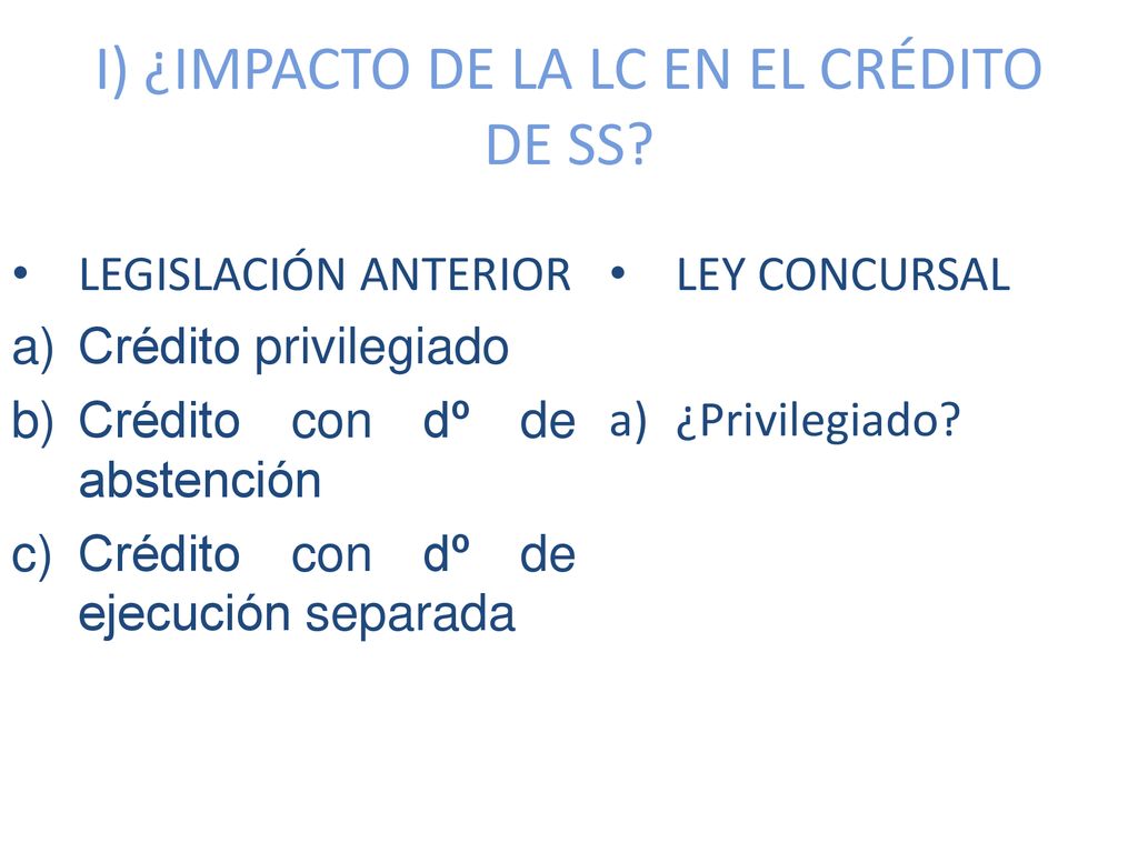 I) ¿IMPACTO DE LA LC EN EL CRÉDITO DE SS