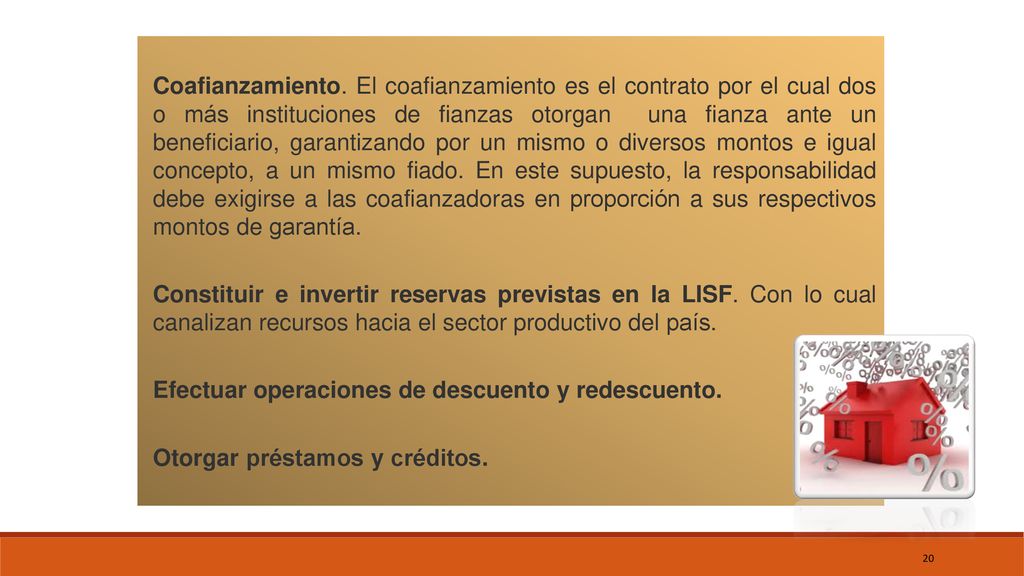 Coafianzamiento. El coafianzamiento es el contrato por el cual dos o más instituciones de fianzas otorgan una fianza ante un beneficiario, garantizando por un mismo o diversos montos e igual concepto, a un mismo fiado. En este supuesto, la responsabilidad debe exigirse a las coafianzadoras en proporción a sus respectivos montos de garantía.