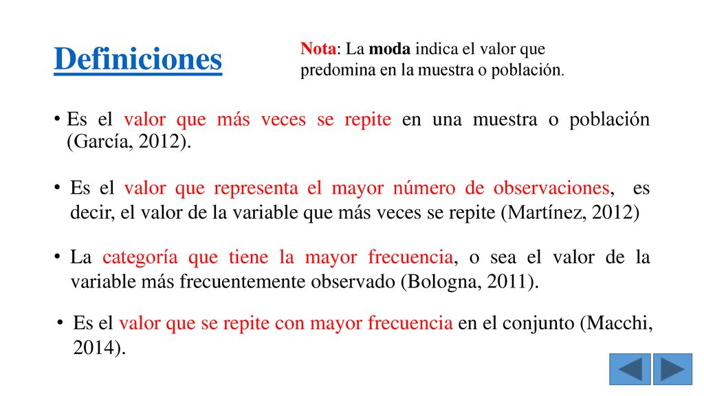 Definiciones Nota: La moda indica el valor que predomina en la muestra o población.