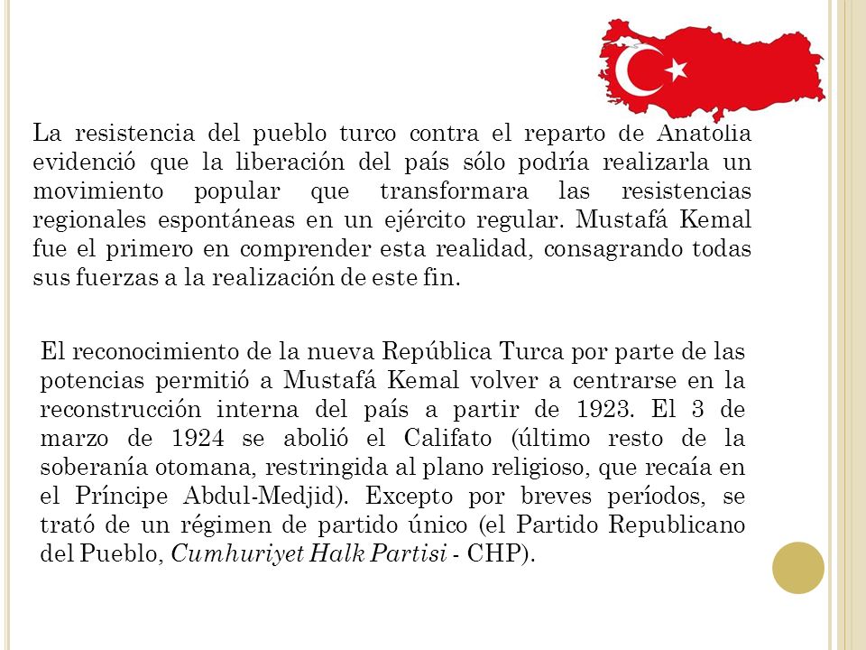 La resistencia del pueblo turco contra el reparto de Anatolia evidenció que la liberación del país sólo podría realizarla un movimiento popular que transformara las resistencias regionales espontáneas en un ejército regular. Mustafá Kemal fue el primero en comprender esta realidad, consagrando todas sus fuerzas a la realización de este fin.