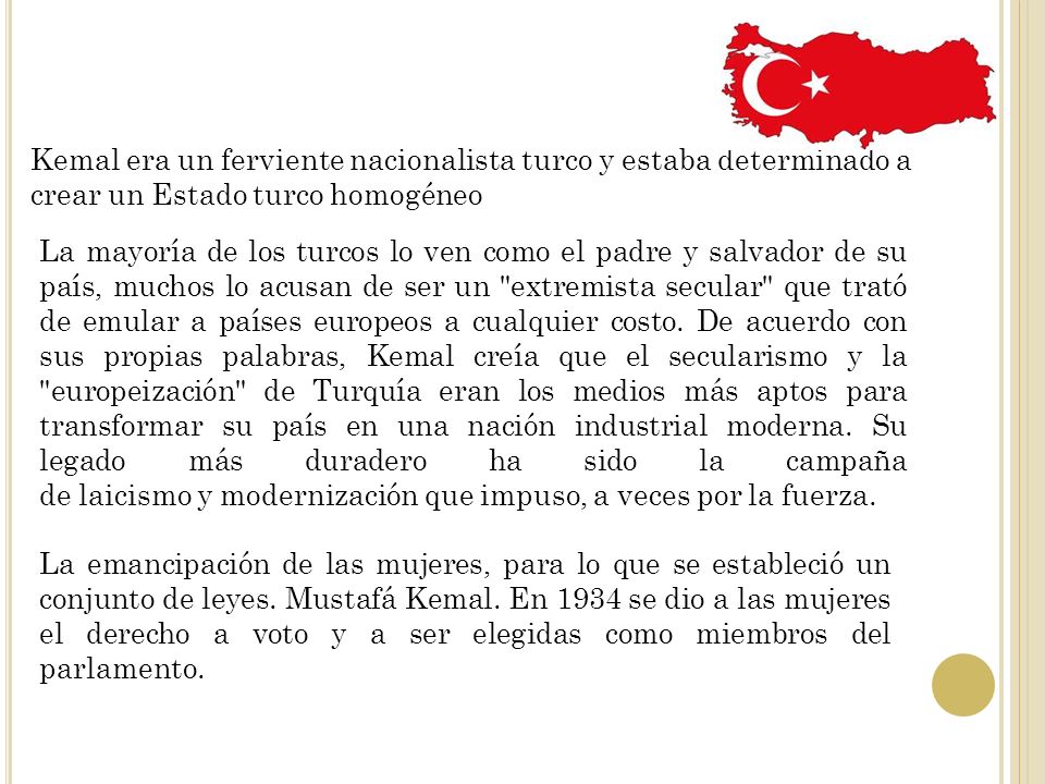 Kemal era un ferviente nacionalista turco y estaba determinado a crear un Estado turco homogéneo