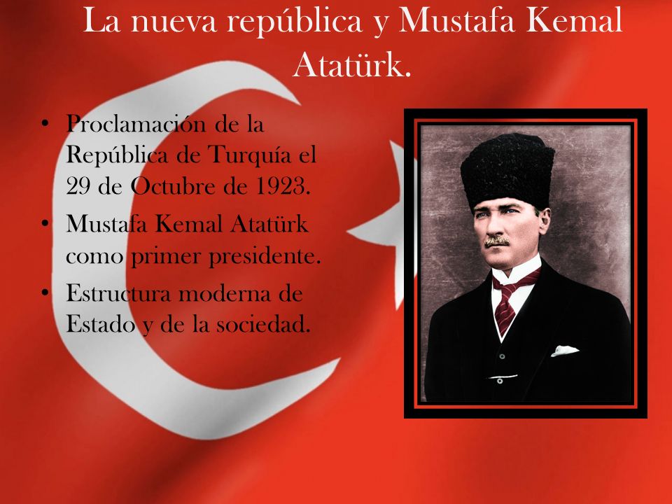 La nueva república y Mustafa Kemal Atatürk.