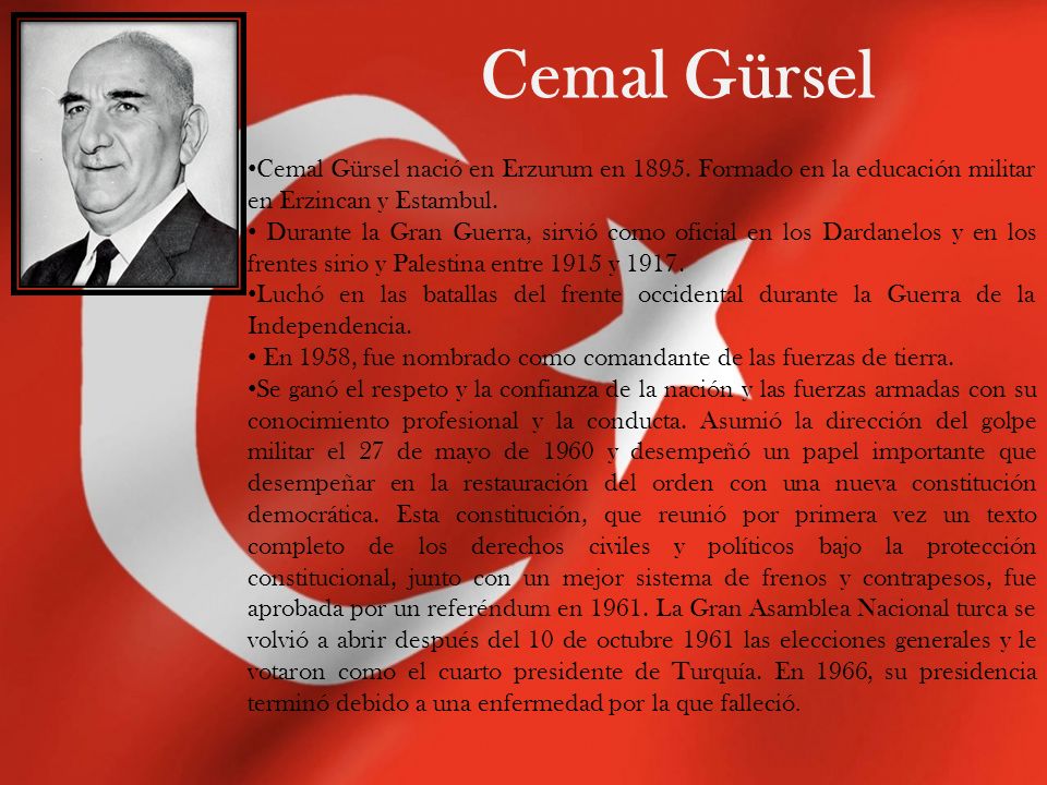 Cemal Gürsel Cemal Gürsel nació en Erzurum en Formado en la educación militar en Erzincan y Estambul.