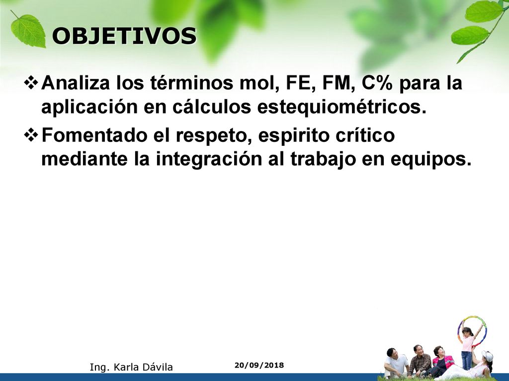 OBJETIVOS Analiza los términos mol, FE, FM, C% para la aplicación en cálculos estequiométricos.