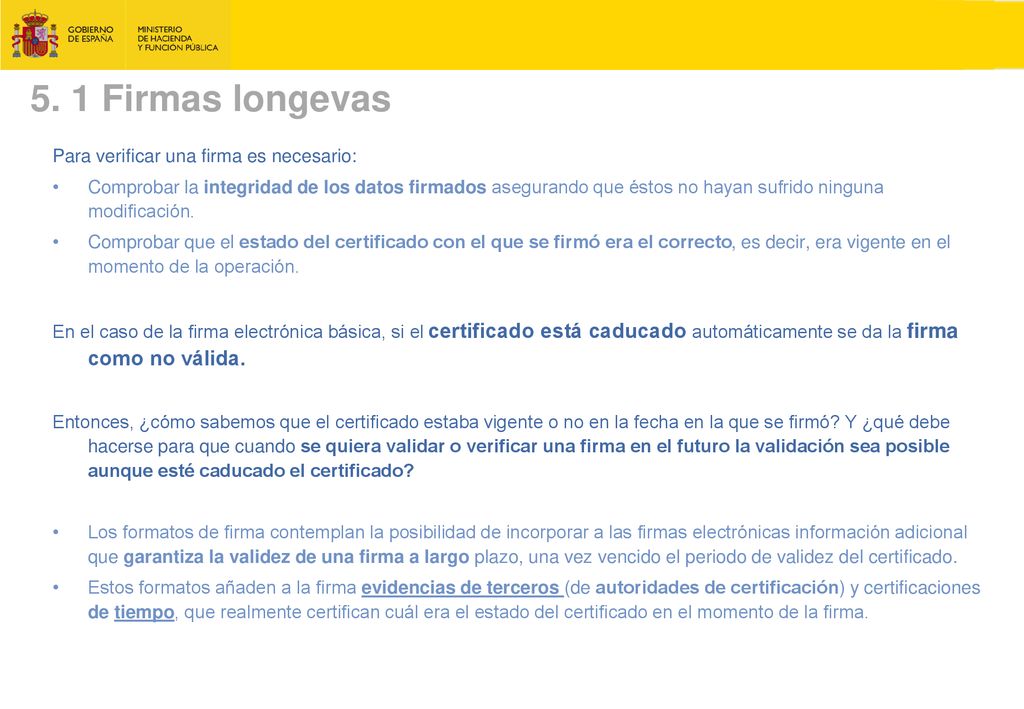 5. 1 Firmas longevas Para verificar una firma es necesario: