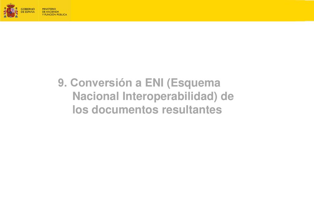 9. Conversión a ENI (Esquema Nacional Interoperabilidad) de los documentos resultantes