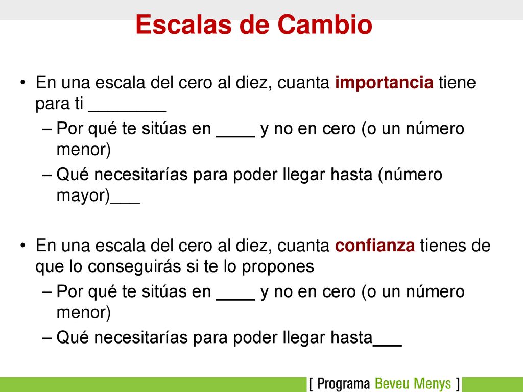 Escalas de Cambio En una escala del cero al diez, cuanta importancia tiene para ti ________.