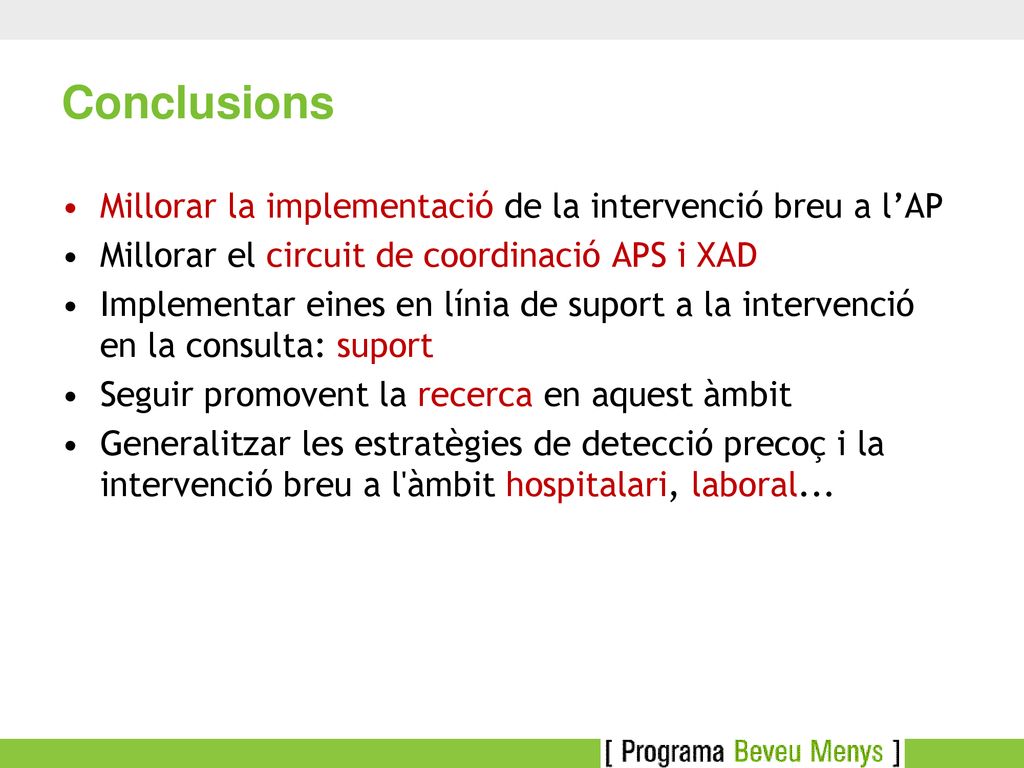 Conclusions Millorar la implementació de la intervenció breu a l’AP