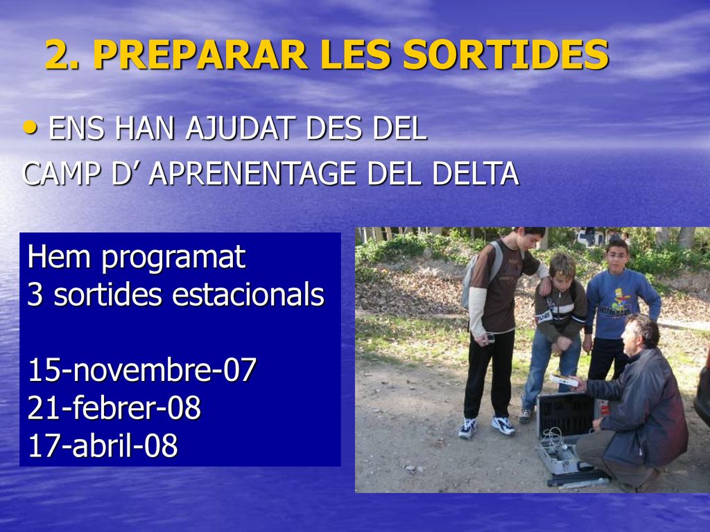 2. PREPARAR LES SORTIDES ENS HAN AJUDAT DES DEL