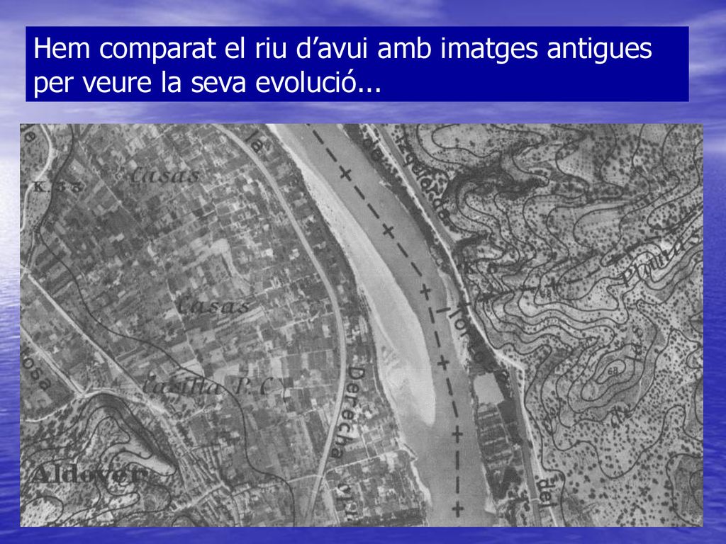 Hem comparat el riu d’avui amb imatges antigues per veure la seva evolució...
