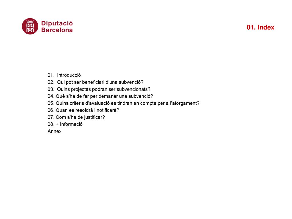 01. Index 01. Introducció 02. Qui pot ser beneficiari d’una subvenció