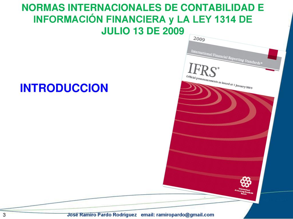 NORMAS INTERNACIONALES DE CONTABILIDAD E INFORMACIÓN FINANCIERA y LA LEY 1314 DE JULIO 13 DE 2009